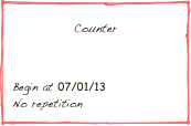 Counter

Begin at 07/01/13
No repetition